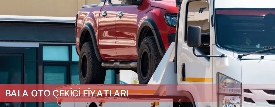 Bala İlçemi Oto Çekici Fiyatları
